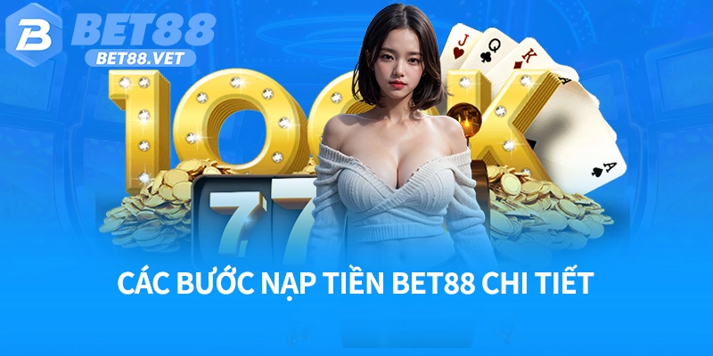 Các bước nạp tiền Bet88 chi tiết