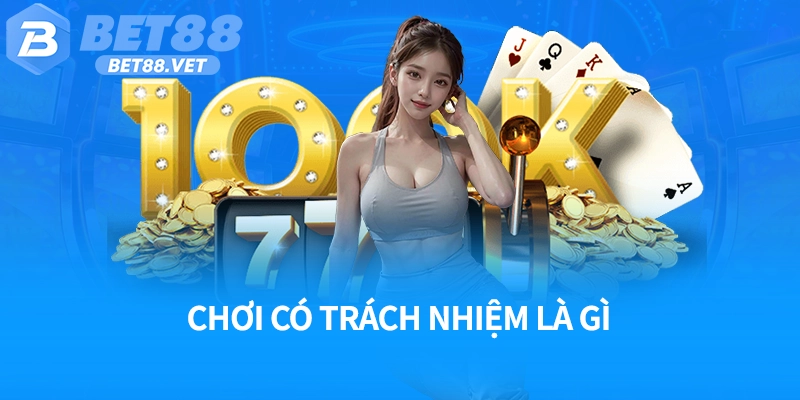 Chơi có trách nhiệm là gì