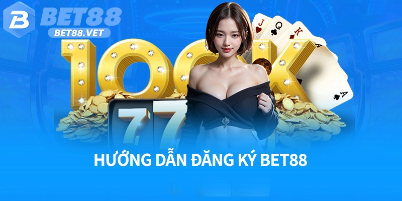 Hướng dẫn đăng ký Bet88 chi tiết
