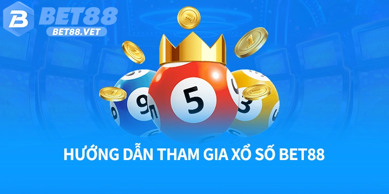 Hướng dẫn tham gia xổ số Bet88