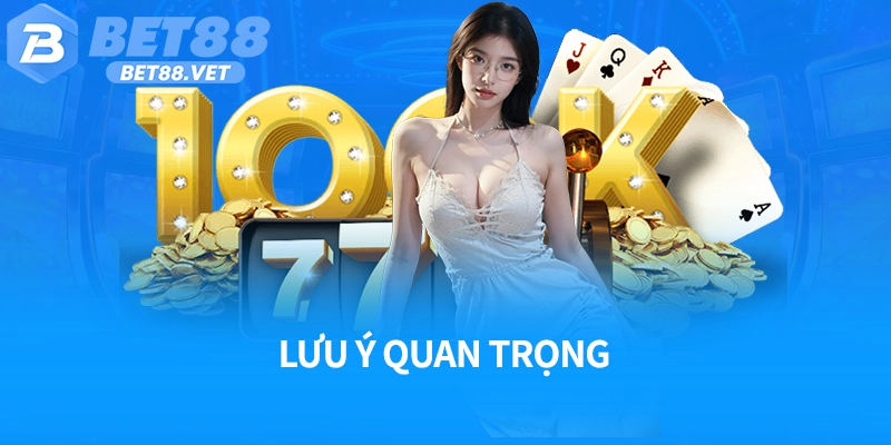 Lưu ý quan trọng