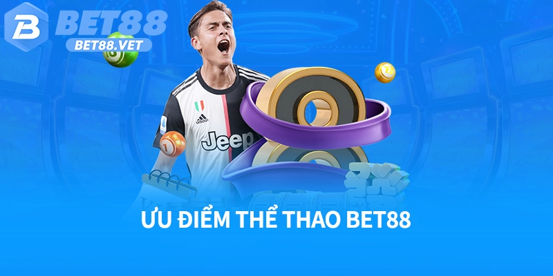 Ưu điểm thể thao Bet88